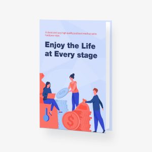 Enjoy the life at Every Stage